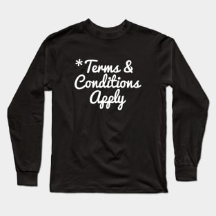 Terms And Conditions Apply Long Sleeve T-Shirt